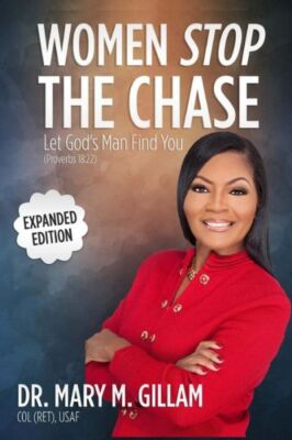 Women Stop The Chase: Let God's Man Find You Expanded Edition