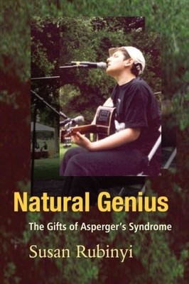 Natural Genius: The Gifts of Asperger's Syndrome By Susan Rubiny