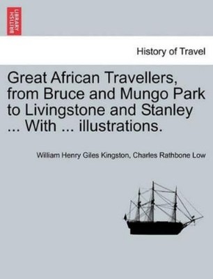 William Henry G Great African Travellers, from Bruce and Mungo Par (Taschenbuch)