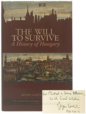 The Will to Survive: A History of Hungary