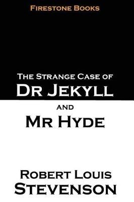 The Strange Case of Dr Jekyll and Mr Hyde: Firestone Books Edition By Robert ...