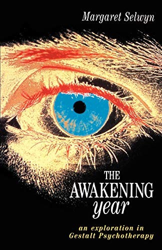 Awakening Year:Gestalt Psychotherap: An Exploration in Gestalt P
