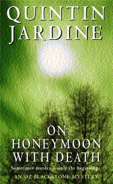 On Honeymoon with Death (Oz Blackstone series, Book 5) by Quintin Jardine