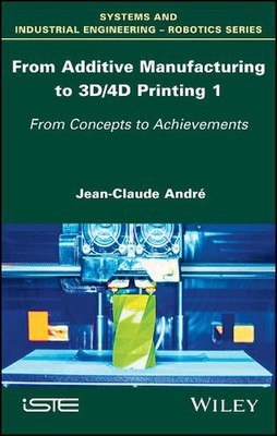 From Additive Manufacturing to 3D/4D Printing 1: From Concepts to Achievements b