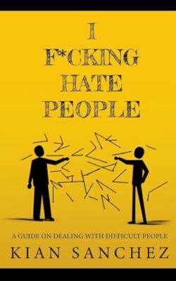 Sanchez - I FCKING HATE PEOPLE Ein Leitfaden zum Umgang mit schwierigen Menschen - J555z