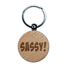 Sassy Funny Text Engraved Wood Round Keychain Tag Charm