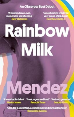 Rainbow Milk: an Observer 2020 Top 10 Debut by Paul Mendez (Paperback, 2021)