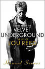 Notes from the Velvet Underground: The Life of Lou Reed by Howard Sounes (Paperback, 2015)