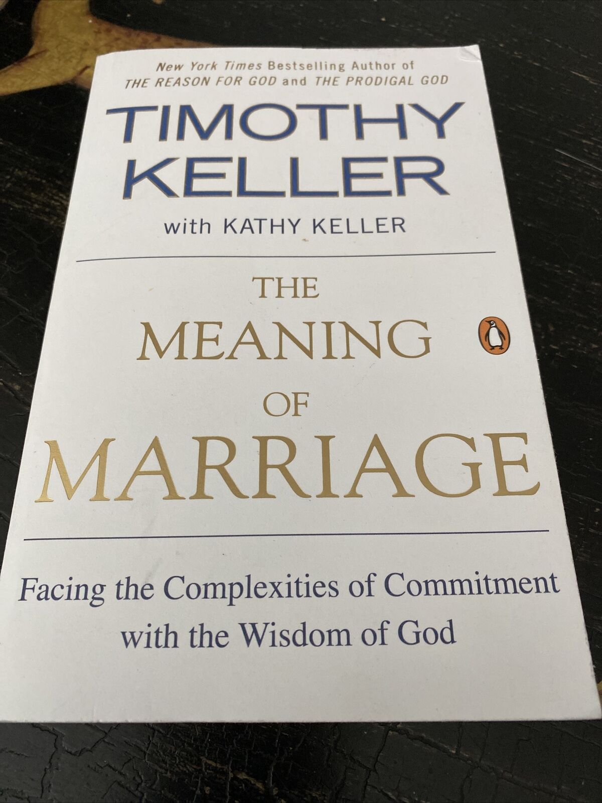 The Meaning of Marriage: Facing the Complexities of Commitment with the  Wisdom of God