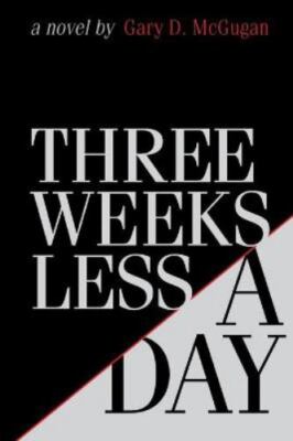 NEW BOOK Three Weeks Less a Day by McGugan, Gary D. (2021)