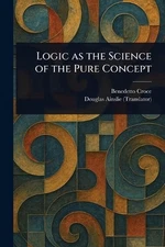 Logic as the Science of the Pure Concept by Benedetto Croce Paperback Book
