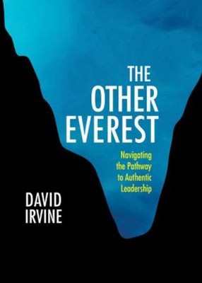 The Other Everest : Navigating the Pathway to Authentic Leadershi