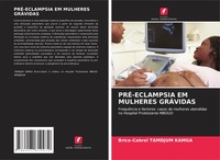PRÉ-ECLAMPSIA Em Mulheres GrÁVidas Brice-Cabrel Tamdjum Kamga Taschenbuch 2024