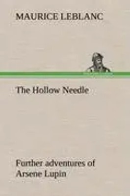 Maurice Leblanc | The Hollow Needle; Further adventures of Arsene Lupin | Buch