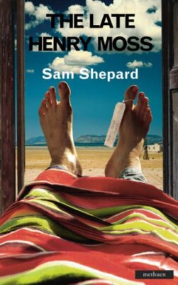 The Late Henry Moss By Sam Shepard