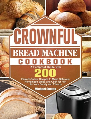 CROWNFUL Bread Machine Cookbook | Michael Santos | Englisch | Buch | Gebunden