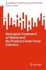 Biological Treatment of Waste and By-Products from Food Industry by Wojciech Cze