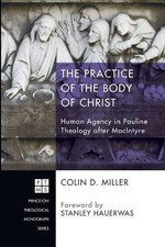Colin D Miller The Practice of the Body of Christ (Paperback) (UK IMPORT)