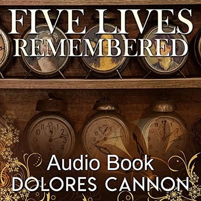  ︎ AUDIOBOOK   Five Lives Remembered by Dolores Cannon