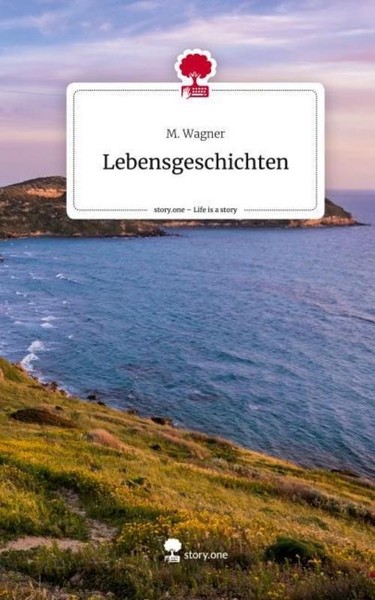 Lebensgeschichten. Life Is A Story - Story.One M. Wagner-image