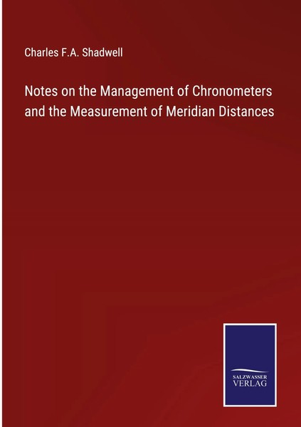 Charles F. A. Shadwell | Notes On The Management Of Chronometers And The...-image
