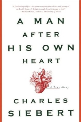 A Man After His Own Heart: A True Story - Siebert, Charles - Good - See cond...