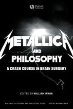 "Metallica" and Philosophy: A Crash Course in Brain Surgery (The Blackwell