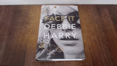 			Face It: A Memoir (1st Print.), Debbie Harry, HarperCollins, 2019		