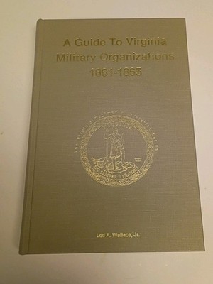 A Guide to Virginia Military Organizations 1861-1865 | Revised 2nd, 1986 HC