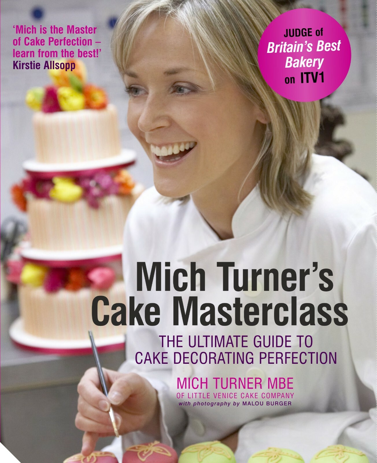 Mich Turner's Cake Masterclass Ultimate Guide to Cake Decorating Perfection