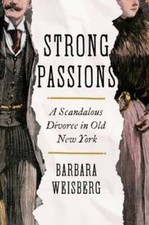 Strong Passions: A Scandalous Divorce in Old New York - Hardcover - GOOD