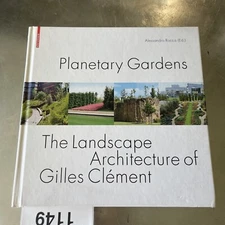 Planetary Gardens : The Landscape Architecture Of Gilles Clement by Clement, Gi