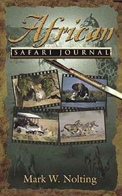 African Safari Journal,Mark W Nolting, Duncan Butchart