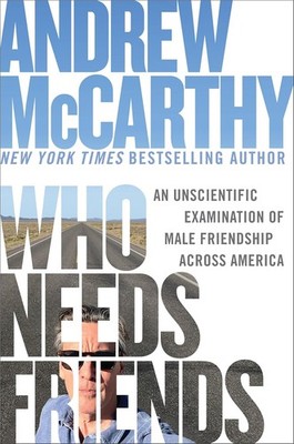 Who Needs Friends: An Unscientific Examination of Male Friendship Acro Hardcover