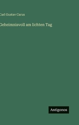 Geheimnisvoll am lichten Tag by Carl Gustav Carus (German) Hardcover Book