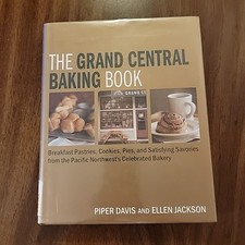 The Grand Central Baking Book: Breakfast Pastries, Cookies, Pies, and Satisf...