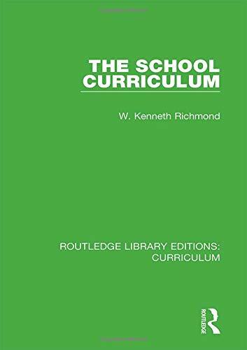 The School Curriculum (Routledge Library Editions: Curriculum), Richmond..