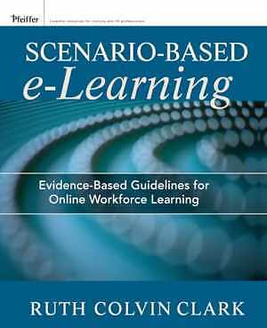 Scenario-based e-Learning: Evidence-Based - Paperback, by Clark Ruth C.; - Good