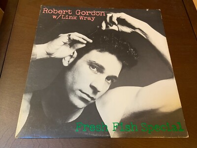 Robert Gordon w/ Link Wray~Fresh Fish Special~VG++ Rockabilly Rock 'n Roll LP