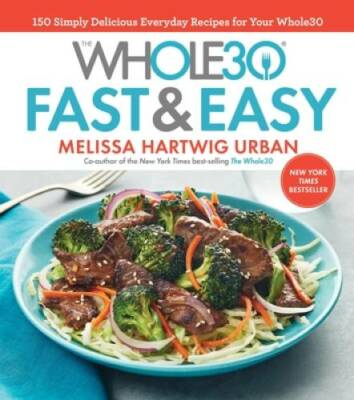 #ad The Whole30 Fast amp; Easy Cookbook: 150 Simply Delicious Everyday Recipes f GOOD $3.69