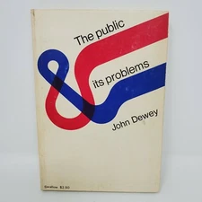 The Public its Problems - John Dewey, 1954, Classic Social Political Philosophy 