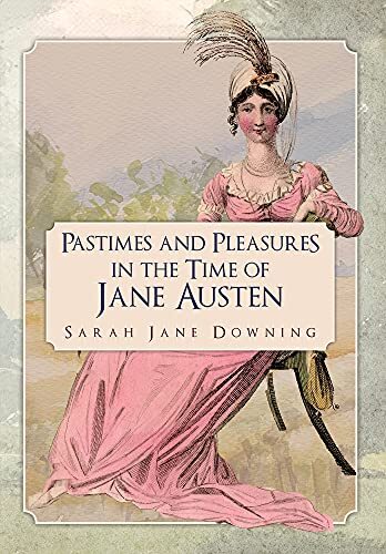 Pastimes and Pleasures in the Time of Jane Austen by Sarah Jane Downing... - Image 6