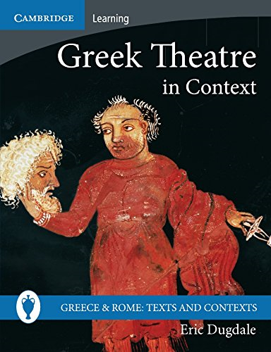 Greek Theatre in Context (Greece and Rome: Texts and Contexts) - Dugdale, Eric