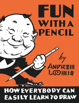 Fun With A Pencil | How Everybody Can Easily Learn to Draw | Andrew Loomis