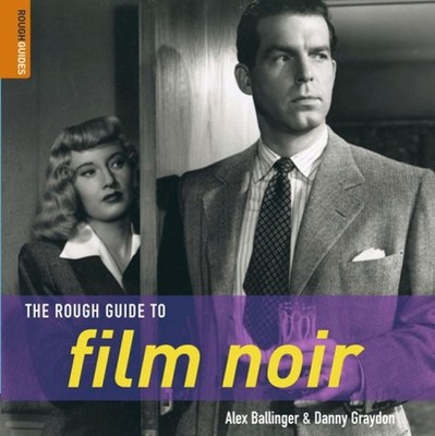 The Rough Guide to Film Noir Graydon, Danny, Ballinger, Alex Roug