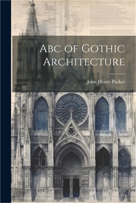 Abc of Gothic Architecture (Paperback or Softback)