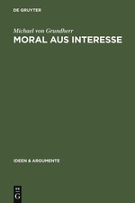 Moral aus Interesse: Metaethik der Vertragstheorie by Michael Grundherr (German)