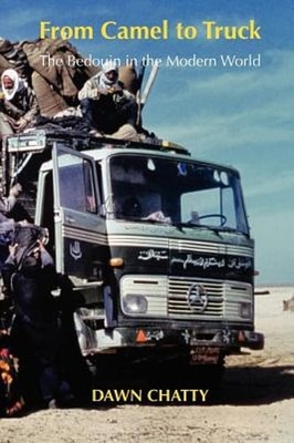 From Camel to Truck: The Bedouin in the Modern World by Dawn Chatty: New