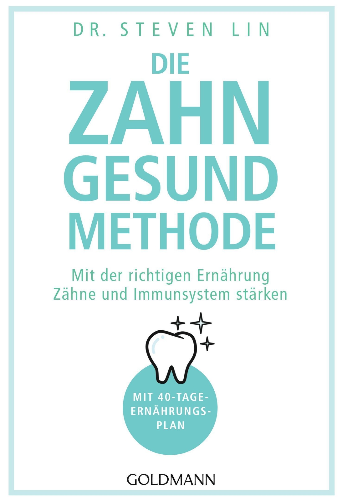 Thumbnail - Die Zahn-gesund-methode | Steven Lin | Taschenbuch | 384 S. | Deutsch