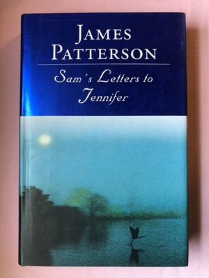 James Patterson Sam's Letters to Jennifer First Edition Hardback ...